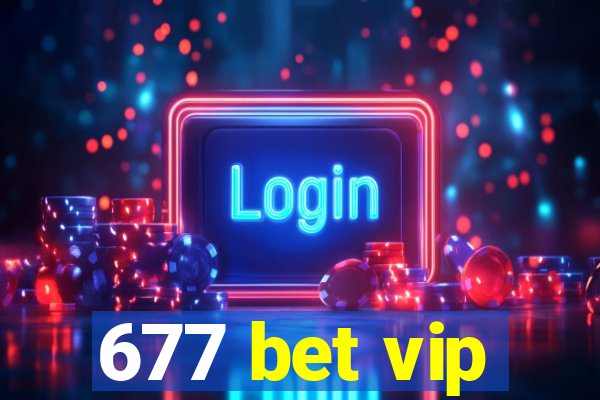 677 bet vip